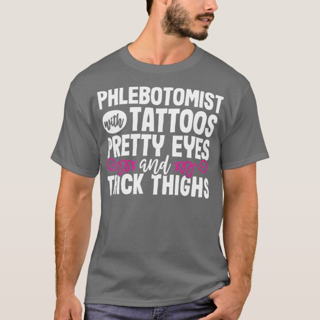 Phlebotomist Funny Tattoos Phlebotomy Technician T-Shirt